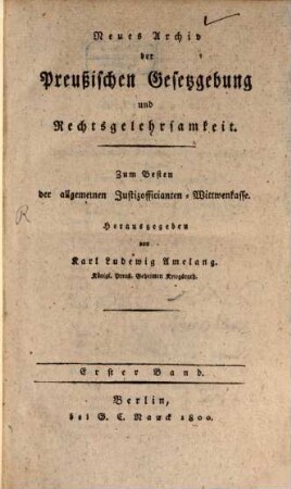 Neues Archiv der preußischen Gesetzgebung und Rechtsgelehrsamkeit. 1. 1800