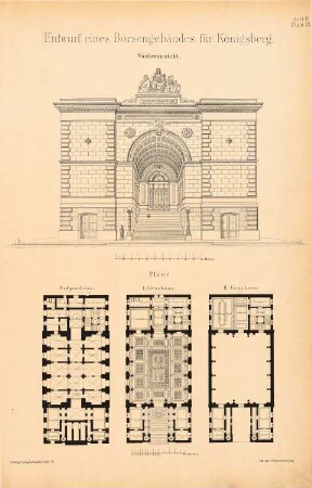 Börsengebäude, Königsberg: Vorderansicht, Grundrisse EG, 1.OG, 2.OG (aus: Entwürfe von Bohnstedt, Heft I-VIII, 1875-1877)