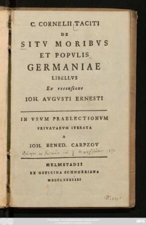 C. Cornelii Taciti De Sitv Moribvs Et Popvlis Germaniae Libellvs Ex recensione Ioh. Avgvsti Ernesti In Vsvm Praelectionvm Privatarvm Iterata A Ioh. Bened. Carpzov