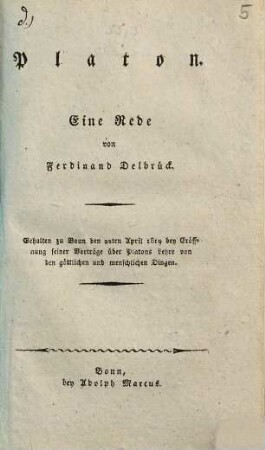 Platon : Eine Rede ; Gehalten zu Bonn den 22. April 1819 bei Eröffnung seiner Vorträge über Platons Lehre von den göttlichen und menschlichen Dingen