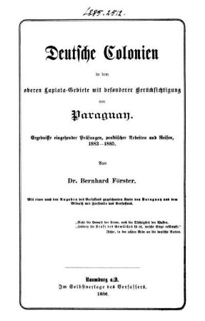 Deutsche Colonien in dem oberen Laplata-Gebiete mit besonderer Berücksichtigung von Paraguay : Ergebnisse eingehender Prüfungen, praktischer Arbeiten und Reisen 1883 - 1885