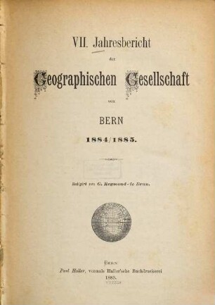 Jahresbericht der Geographischen Gesellschaft Bern. 7, 7. 1884/85. - 1885