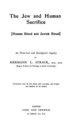 The Jew and human sacrifice : (Human blood and Jewish ritual) ; an historical and sociological inquiry / by Hermann L. Strack. The English transl. by Henry Blanchamp