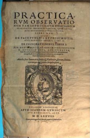 Practicarum Observationum, Tam Ad Processum Iudiciarium, Praesertim Imperialis Camerae, Quam Causarum Decisiones Pertinentium Libri Duo
