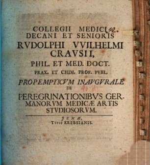 Rudolph Wilhelmi Crausii ... Propempticum inaugurale de peregrinationibvs Germanorvm medicae artis stvdiosorvm
