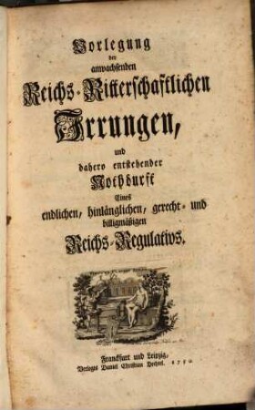 Vorlegung der anwachsenden Reichs-Ritterschaftlichen Irrungen