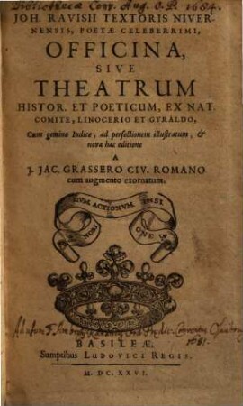 Joh. Ravisii Textoris officina sive theatrum histor. et poeticum, ex nat. comite, linocerio et gyraldo