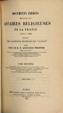 Documents inédits relatifs aux affaires religieuses de la France 1790 à 1800 : extraits des archives secrètes du Vatican. II