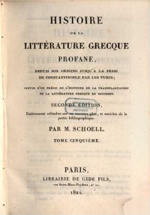 Histoire de la littérature grecque profane : depuis son origine jusqu'a la prise de Constantinople par les Turcs ; suivie d'un précis de l'histoire de la transplantation de la littérature grecque en occident, 5