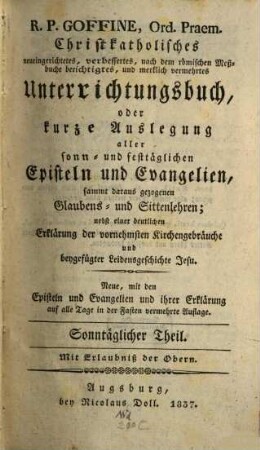 Christkatholisches neueingerichtetes ... Unterrichtungsbuch. [1]. Sonntägl. Th. - 1837
