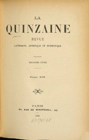 La Quinzaine : revue littéraire, artistique et scientifique. 13. 1896 = A. 3