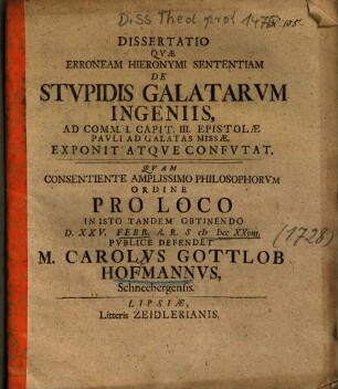 Dissertatio Qvae Erroneam Hieronymi Sententiam De Stvpidis Galatarvm Ingeniis : Ad Comm. I. Capit. III. Epistolae Pavli Ad Galatas Missae, Exponit Atqve Confvtat