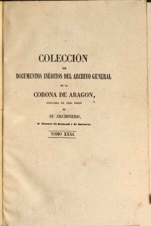 Colección de documentos inéditos del Archivo General de la Corona de Aragón. 31. 1866