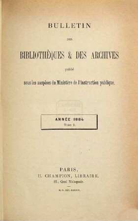 Bulletin des bibliothèques & [et] des archives. 1884 = T. 1