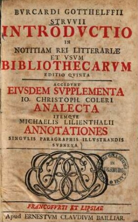 Bvrcardii Gotthelffii Strvvii Introdvctio In Notitiam Rei Litterariae Et Vsvm Bibliothecarvm