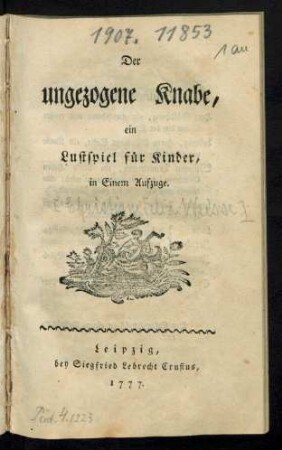 Der ungezogene Knabe : ein Lustspiel für Kinder, in Einem Aufzuge