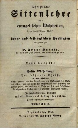 Christliche Sittenlehre der evangelischen Wahrheiten : dem christlichen Volke in sonn- und festtäglichen Predigten vorgetragen, 9. 3. Abth., Der büßende Christ ; 1. Theil