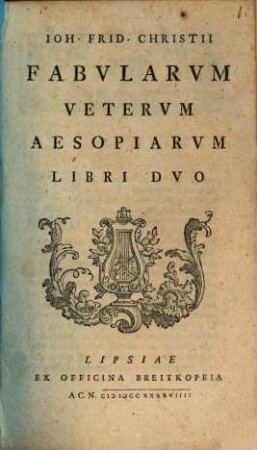 Ioh. Frid. Christii Fabvlarvm Vetervm Aesopiarvm Libri Dvo