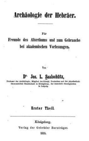 Archäologie der Hebräer : Für Freunde des Alterthums und zum Gebrauche bei akademischen Vorlesungen / von Jos. L. Saalschütz