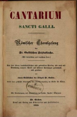 Cantarium Sancti Galli : römischer Choralgesang der St. Gallischen Stiftskirche ; nebst ein geschichtl. Einleitung über den Chorgesang im Kloster St. Gallen ; (mit lateinischem und deutschem Texte)