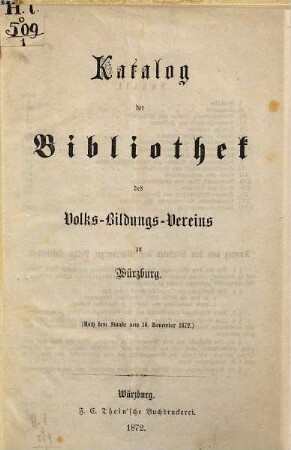Katalog der Bibliothek des Volks-Bildungs-Vereins zu Würzburg, 1. (1872). - 53 S.