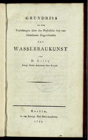 Grundriss zu den Vorlesungen über das Praktische bey verschiedenen Gegenständen der Wasserbaukunst