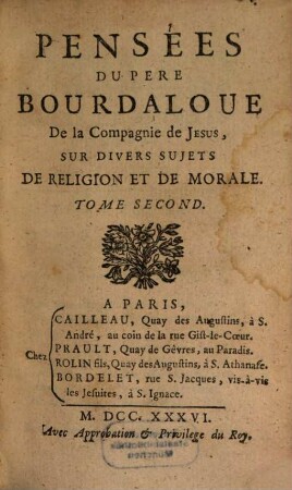 Pensées du Pere Bourdaloue [SJ], de la Compagnie de Jesus, sur divers sujets de religion et de morale, 2