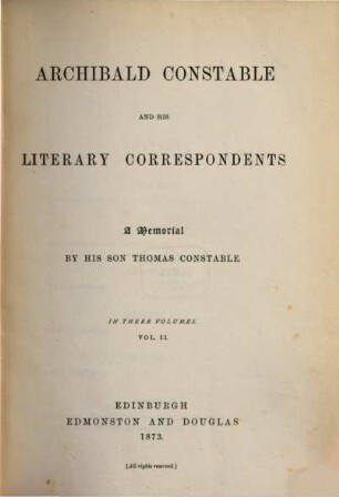 Archibald Constable and his literary correspondents : a memorial. 2
