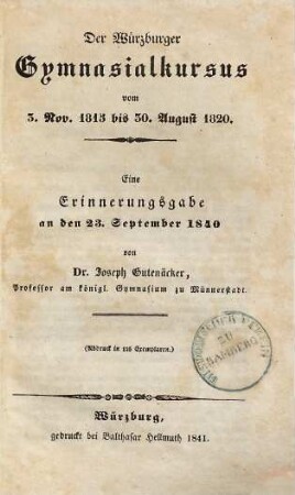 Der Würzburger Gymnasialkursus vom 3. Nov. 1815 bis 30. August 1820 : eine Erinnerungsgabe an den 23. Sept. 1840