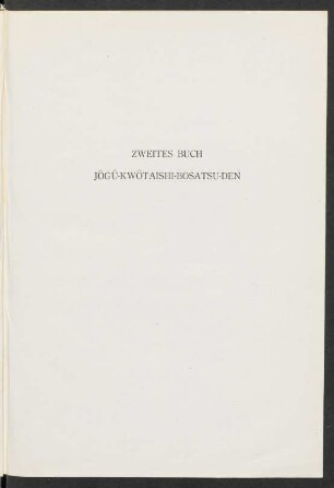 Zweites Buch. Jôgû-Kwôtaishi-Bosatsu-Den
