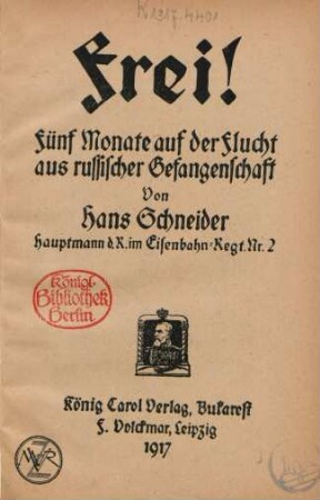 Frei! : fünf Monate auf der Flucht aus russischer Gefangenschaft