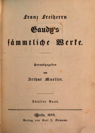 Franz Freiherrn Gaudy's sämmtliche Werke. 5, [Portogalli. Erster Theil]