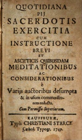 Qutidiana Pii Sacerdotis Exercitia : Cum Instructione Brevi Et Asceticis Quibusdam Meditationibus Ac Considerationibus