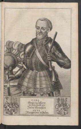 Carl Grav zu Zollern im Jahr Christi 1576. Seine Gemahlin Anna Marggrävin zu Baden
