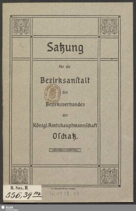 Satzung für die Bezirksanstalt des Bezirksverbandes der Königl. Amtshauptmannschaft Oschatz