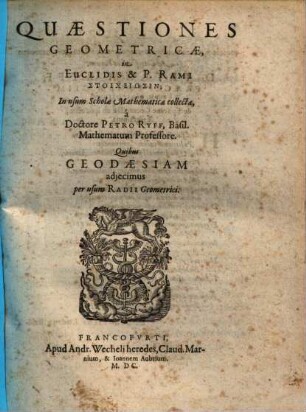 Quaestiones geometricae, in Euclidis et P. Rami stoicheiōsin : quibus geodaesiam adiecimus per usum radii geometrici