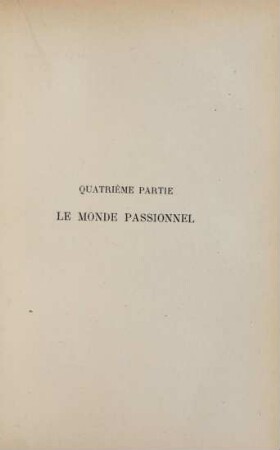 Quatrième partie. Le monde passionnel