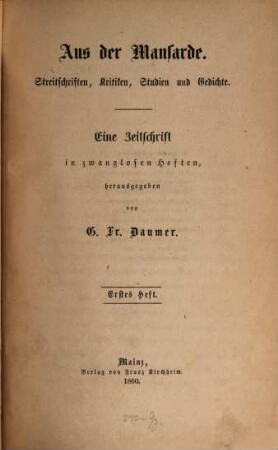 Aus der Mansarde : Streitschriften, Kritiken, Studien und Gedichte ; eine Zeitschrift in zwanglosen Heften, 1. 1860