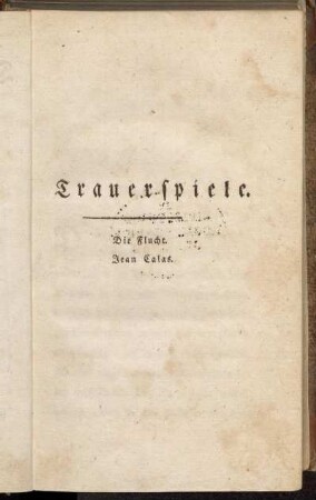 Trauerspiele. Die Flucht. Jean Calas.