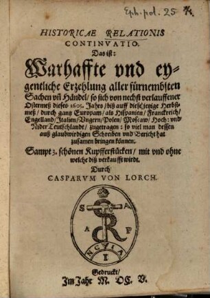 Historicae relationis continvatio : das ist historische Beschreibung fürnemer unnd denckwürdigen Geschichten. 1605