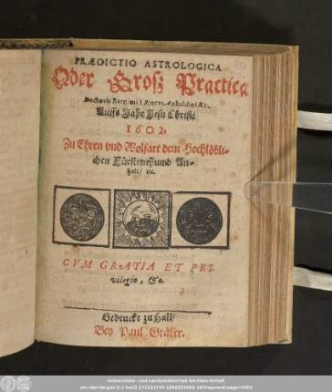 Prædictio Astrologica Oder Groß Practica Doctoris Barnimi à Stuer Anhaldini &c. Auffs Jahr Jesu Christi 1602. Zu Ehren vnd Wolfart dem hochlöblichen Fürstenthumb Anhalt/ etc.