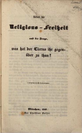 Ueber die Religions-Freiheit und die Frage, was hat der Clerus ihr gegenüber zu thun?