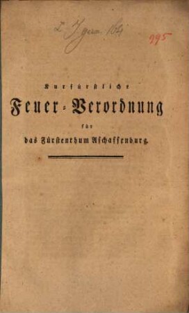 Kurfürstliche Feuer-Verordnung für das Fürstenthum Aschaffenburg : [Aschaffenburg den 22ten Oktober 1804.]
