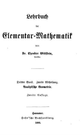 Bd. 3, Abth. 2: Lehrbuch der Elementar-Mathematik. Dritter Band, Zweite Abtheilung