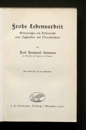 Frohe Lebensarbeit : Erinnerungen und Bekenntnisse eines Hygieniker und Naturforschers