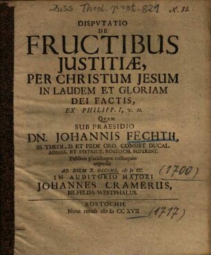 Dispvtatio [Disputatio] De Fructibus Justitiae, Per Christum Jesum In Laudem Et Gloriam Dei Factis, Ex Philipp. I, v. II.
