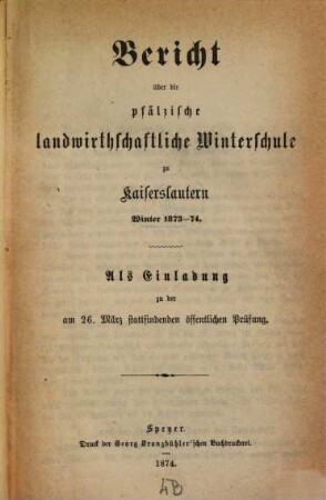 Bericht über die Landwirthschaftliche Kreiswinterschule zu Kaiserslautern im Schuljahre .... 1873/74