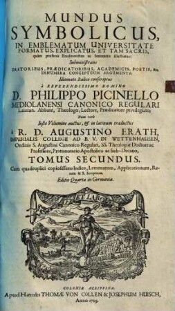 Mundus Symbolicus : In Emblematum Universitate Formatus, Explicatus, Et Tam Sacris, quam profanis Eruditionibus ac Sententiis illustratus ; Subministrans Oratoribus, Praedicatoribus, Academicis, Poetis & c. Innumera Conceptuum Argumenta, 2