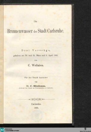 Die Brunnenwasser der Stadt Carlsruhe : drei Vorträge; gehalten am 29. u. 31. März u. 5. April 1865