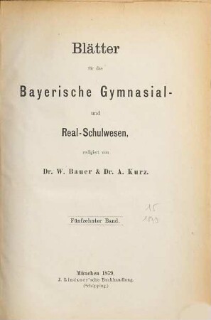 Blätter für das Bayerische Gymnasial- und Realschulwesen, 15. 1879